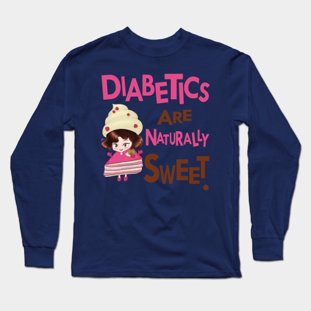 Diabetics are naturally sweet - diabetes awareness Long Sleeve T-Shirt by papillon